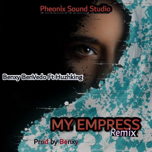 Benxy BenVedo - Benxy BenVedo Ft Huzhking My Empress Remix