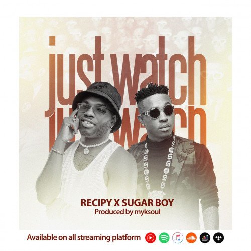 Recipy - Just Watch Ft. SugarBoy