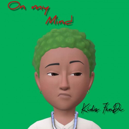 Kidz Fendi - On My Mind