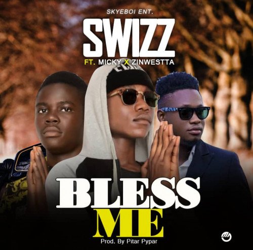 Swizz ft Zinwestta and Micky - Bless Me