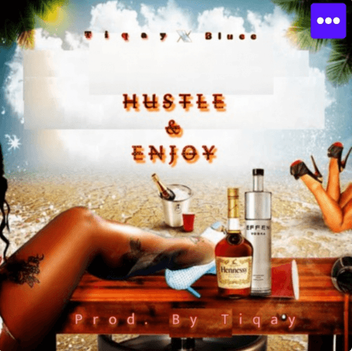 Tiqay - Hustle & Enjoy