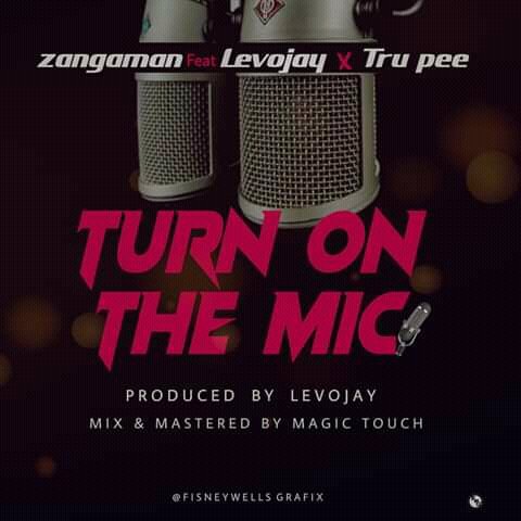 Zangaman ft Mr Levojay X Tru pee - Turn On The Mic