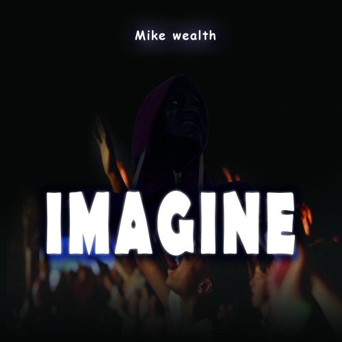 Mike-wealth - Imagine