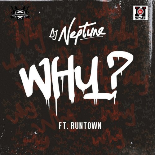 DJ Neptune - Why (feat. Runtown)