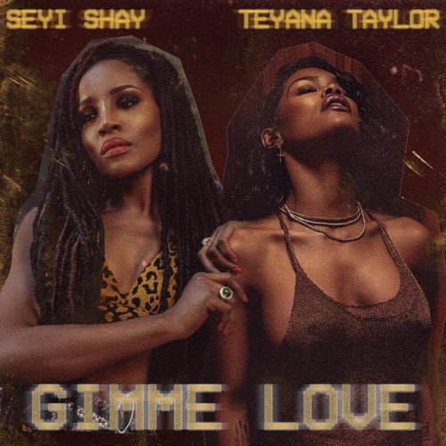 Seyi Shay - Gimme Love (Remix) (feat. Teyana Taylor)