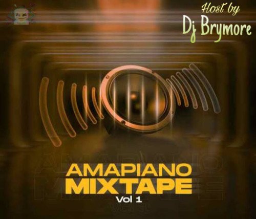djbrymore - DJ Brymore ( AMAPIANO MIXTAPE ) VOL 1 TUE