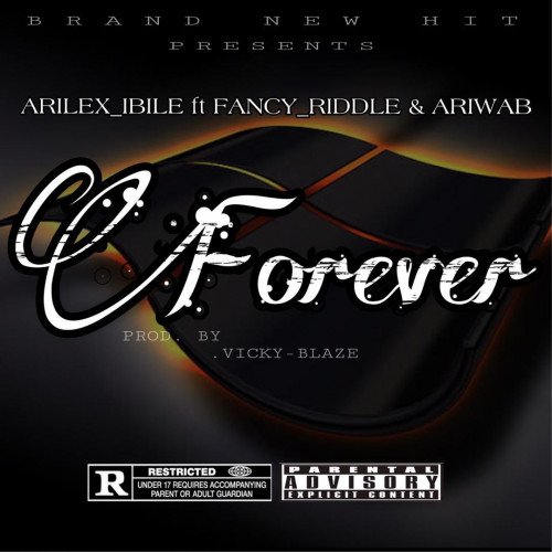 Arilex_Ibile - FOREVER (feat. Fancy Riddle, Ariwab)
