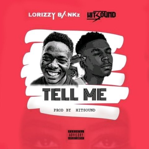Lorizzy Bankz - Tell Me Ft.Hitsound