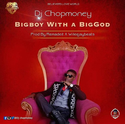 DJ CHOPMONEY - DJ CHOPMONEY - BIG BOY WITH A BIG GOD