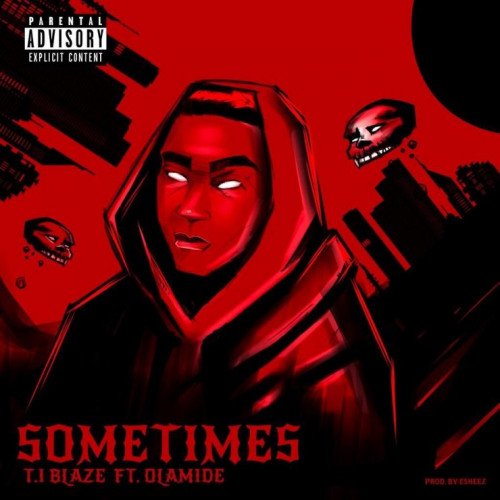 T.I Blaze ft Olamide - Sometimes (Remix) | NaijaTopVibes.com