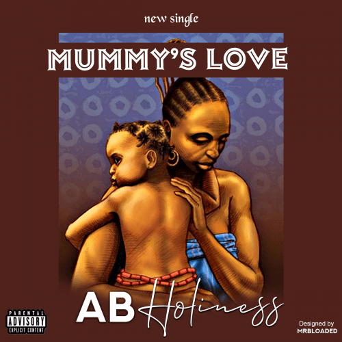 AB Holiness - Mummy's Love