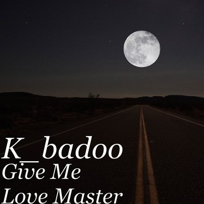 Kbaddo - Give Me Love
