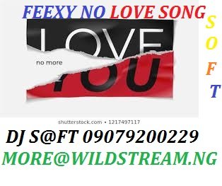 DJ SOFT# - FEEXY NO LOVE MIXTAPE