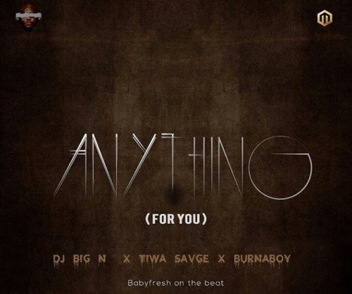 Burna Boy x DJ Big N x Tiwa Savage - Anything For You
