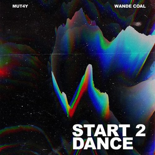 Mut4Y - Start 2 Dance (feat. Wande Coal)