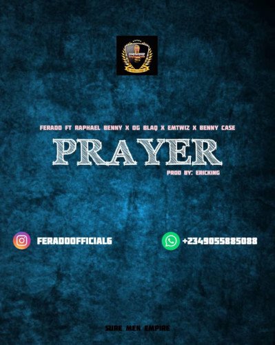 SME Ft Ferado x Raphael Benny x Og Blaq x Emtwiz x Benny Case - PRAYER