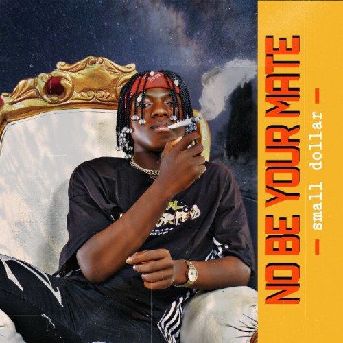 Smalldollar - No Be Your Mate