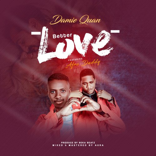 Damie Quan - Better Love (feat. Afro Daddy)