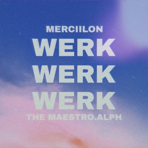 Merciilon - Werk Ft. The Maestro.Alph