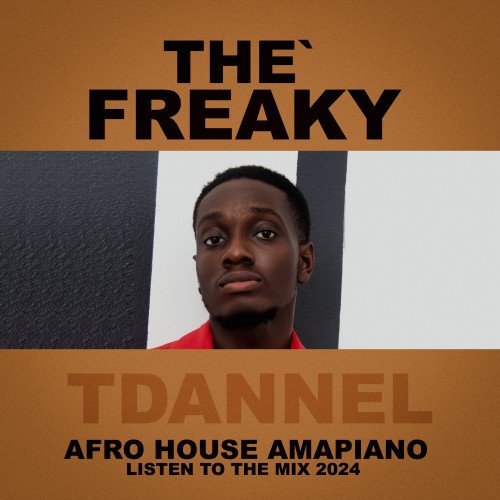 Tdannel - The Freaky Afro House Amapiano (Listen To The Mix 2024)