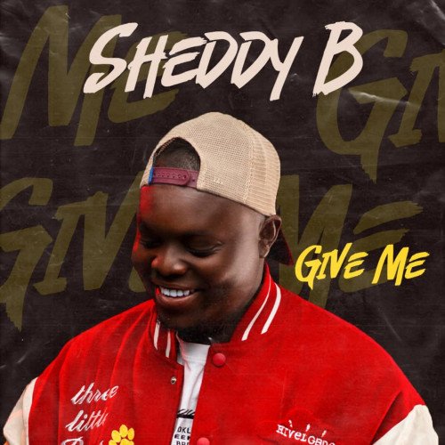 Sheddy B - Give Me