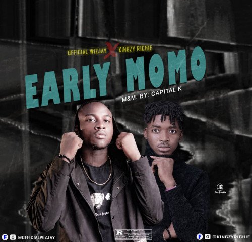 Wizjay ft kingzyrichie - _ Early Momo