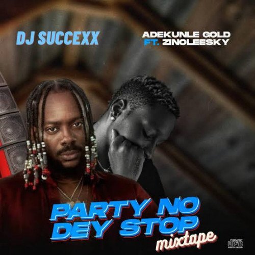 DJ succexx - Party No Dey Stop Mixtape 09035763804