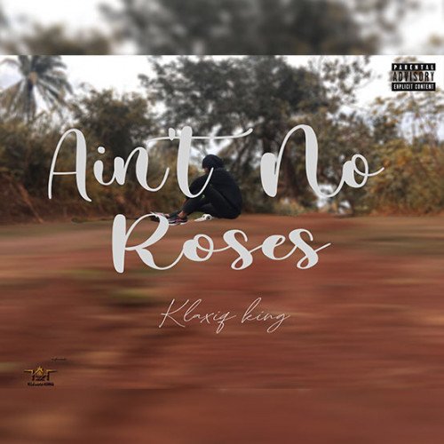 Klaxiq king - Ain’t No Roses