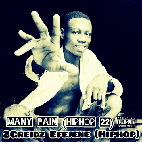 Official 2Greidz Efejene - Many Pain (Hiphop 22)