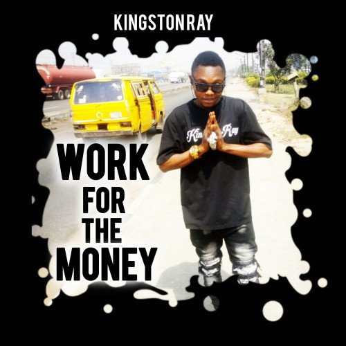 kingstonray - Work For The Money