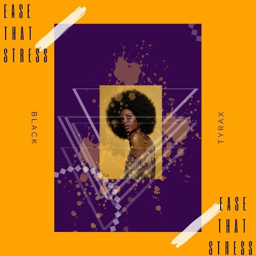 Black Tyrax - Ease That Stress