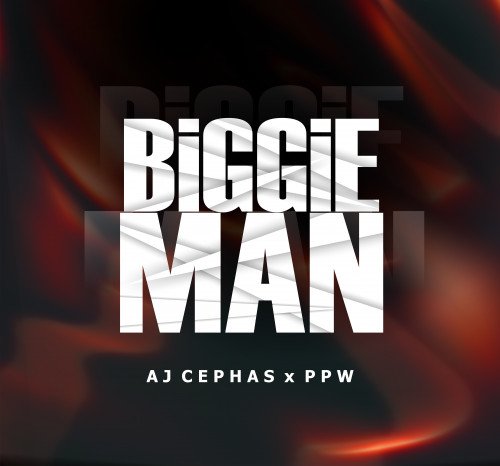 AJ Cephas - BiGGiE MAN _AJ Cephas Ft PPW