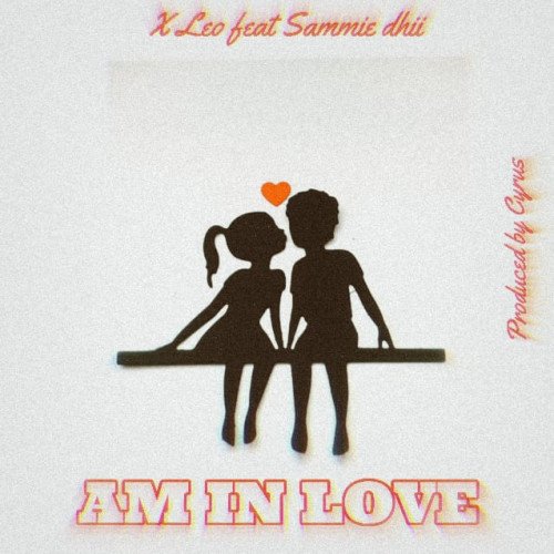 X Leo - Am In Love (feat. Sammie Dhii)