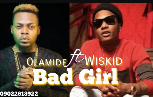 Olamide ft wizkid - Bad Girl