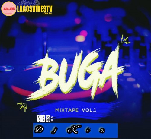 LagosvibesTv - BUGA MIXAPE (feat. Dj kiz)