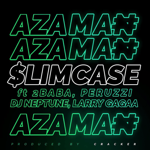 Slimcase - Azaman (feat. Peruzzi, DJ Neptune, Larry Gaga, 2Baba)