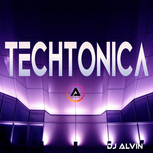 ALVIN PRODUCTION ® - DJ Alvin - Techtonica