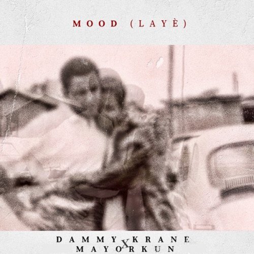 Dammy Krane - Mood (Laye) (feat. Mayorkun)
