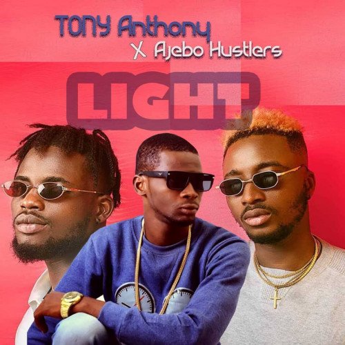 Tony Anthony ft Ajebo Hustlers Gang(piego & knowledge ) - LIGHT