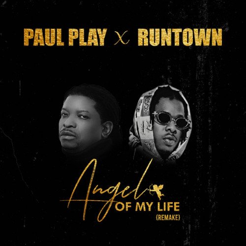 Paul Play - Angel Of My Life (Remix) (feat. Runtown)
