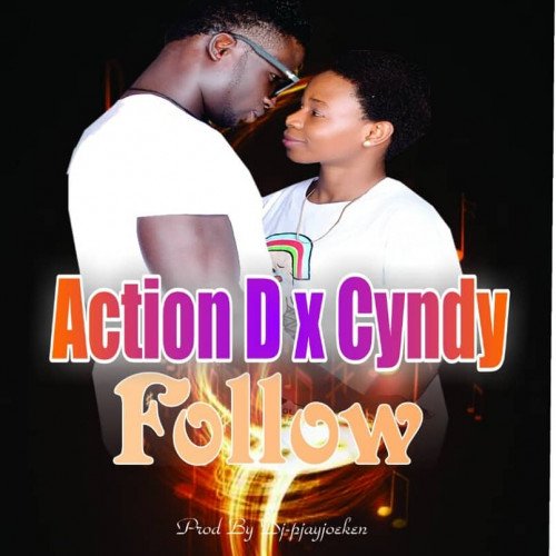 AudioNaija - Action D X Cyndy-Follow