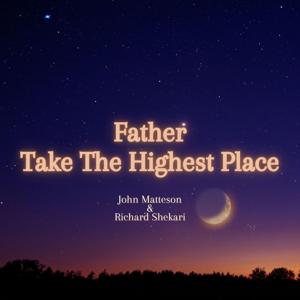 Richard Shekari x John Matteson - Father Take The Highest Place