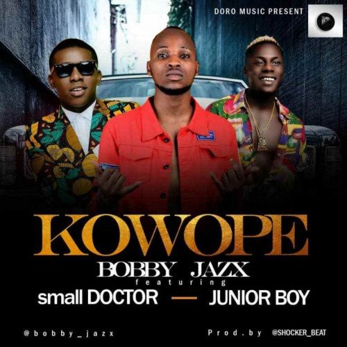 Bobby Jazx - Kowope (feat. Small Doctor, Junior Boy)