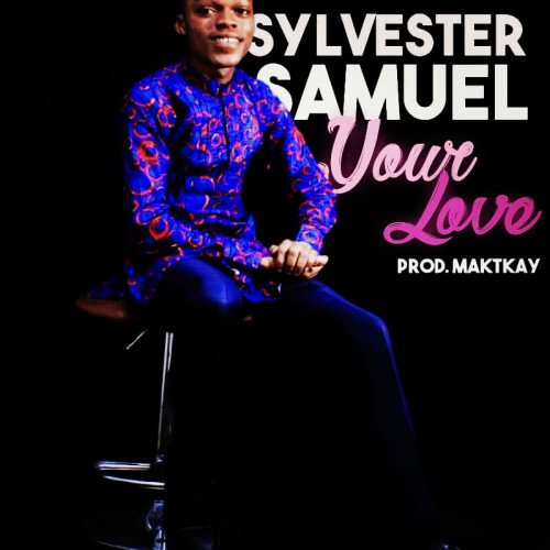 Sylvester Samuel - Your Love