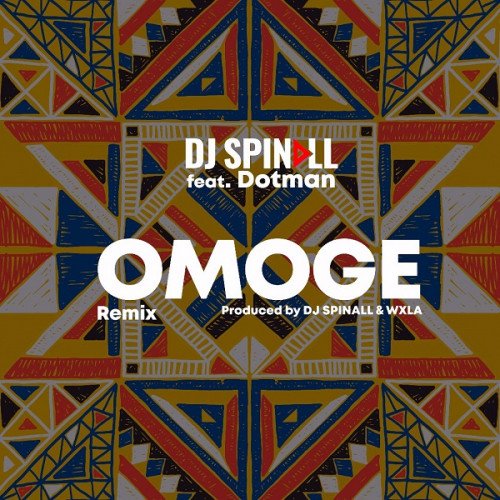 DJ Spinall - Omoge (Refix) (feat. Dotman)