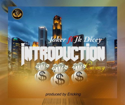 Joker ft jk dicey - Introduction (Currency)
