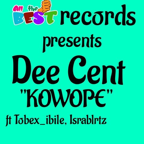 Dee cent - Kowope (feat. Tobex_ibile)