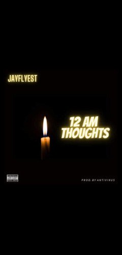 JAYFLYEST - 12AM THOUGHTS