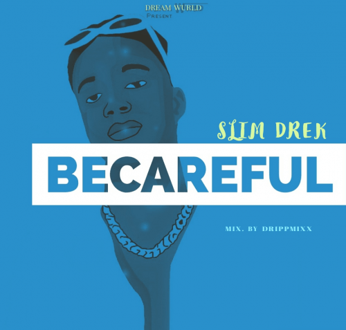 Slim Drek - Becareful