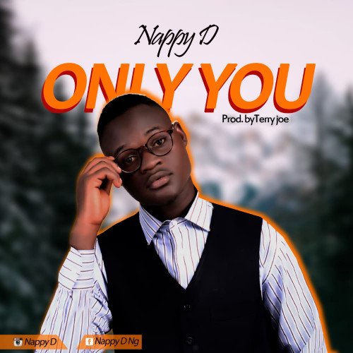Nappy D - Only You